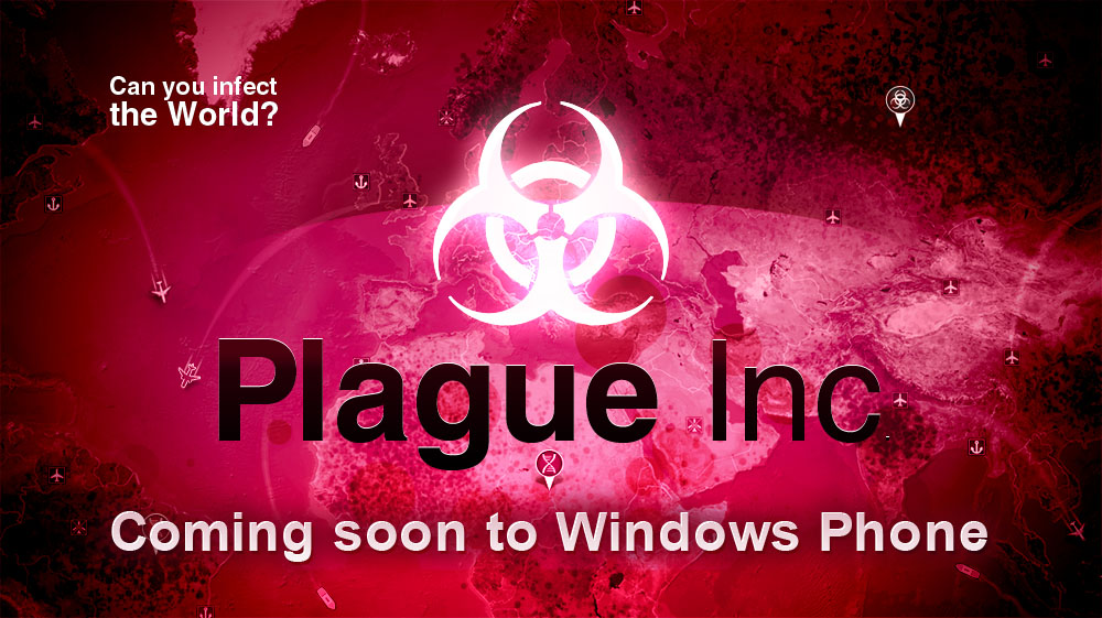 Plague Inc. Is Coming To Windows Phone! - Ndemic Creations